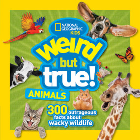 Weird But True! Animals (300 Outrageous Facts About Wacky Wildlife) by National Geographic, Kids, 9781426329814