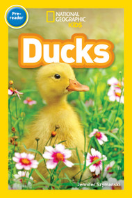 Ducks (National Geographic Kids Readers, Pre-Reader) - 9781426332104 by Jennifer Szymanski, National Geographic Kids