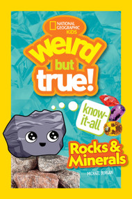 Weird But True! Know-It-All Rocks & Minerals by Michael Burgan, National Geographic Kids, 9781426371837
