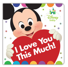 Disney Baby: I Love You This Much! by Disney Books, 9781484778234