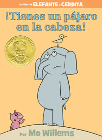 ¡Tienes un pájaro en la cabeza!-An Elephant and Piggie Book, Spanish Edition by Mo Willems, 9781484786970