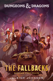 Dungeons & Dragons: The Fallbacks: Bound for Ruin by Jaleigh Johnson, 9780593599549