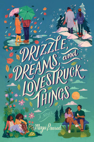 Drizzle, Dreams, and Lovestruck Things by Maya Prasad, 9781368075800