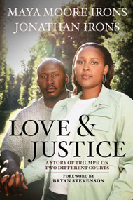 Love and Justice (A Story of Triumph on Two Different Courts) by Maya Moore Irons, 9781368081177