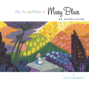 Art and Flair of Mary Blair, The-Updated Edition (An Appreciation) by John Canemaker, 9781423127444