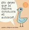¡No dejes que la Paloma conduzca el autobus! by Mo Willems, 9781423140528