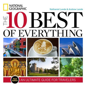 10 Best of Everything, The, Third Edition (An Ultimate Guide for Travelers) by Nathaniel Lande, 9781426208676