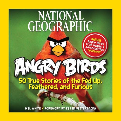 National Geographic Angry Birds (50 True Stories of the Fed Up, Feathered, and Furious) by Mel White, 9781426209963