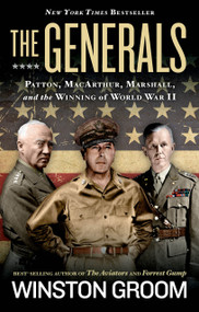 Generals, The (Patton, MacArthur, Marshall, and the Winning of World War II) - 9781426215490 by Winston Groom