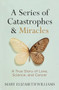Series of Catastrophes and Miracles, A (A True Story of Love, Science, and Cancer) by Mary Elizabeth Williams, 9781426216336