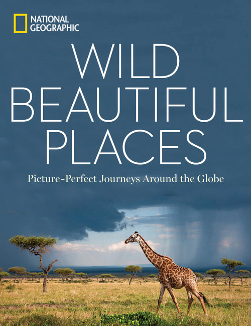 Wild, Beautiful Places (Picture-Perfect Journeys Around the Globe) by National Geographic, 9781426217401