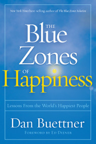 Blue Zones of Happiness, The (Lessons From the World's Happiest People) by Dan Buettner, 9781426218484