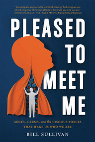 Pleased to Meet Me (Genes, Germs, and the Curious Forces That Make Us Who We Are) by Bill Sullivan, 9781426220555