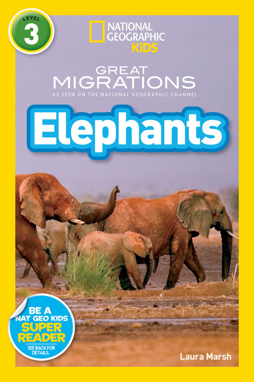 Great Migrations Elephants (National Geographic Kids Readers, Level 3) (As Seen on the National Geographic Channel) by Laura Marsh, National Geographic Kids, 9781426307430