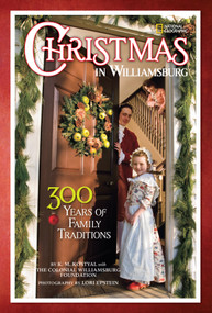 Christmas in Williamsburg (300 Years of Family Traditions) by Colonial Williamsburg Foundation, 9781426308673