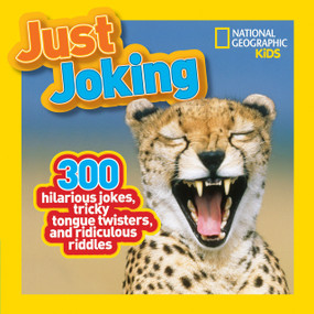 National Geographic Kids Just Joking (300 Hilarious Jokes, Tricky Tongue Twisters, and Ridiculous Riddles) - 9781426309304 by National Geographic Kids