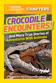 National Geographic Kids Chapters: Crocodile Encounters! (And More True Stories of Adventures with Animals) by Brady Barr, Kathleen Weidner Zoehfeld, 9781426310287