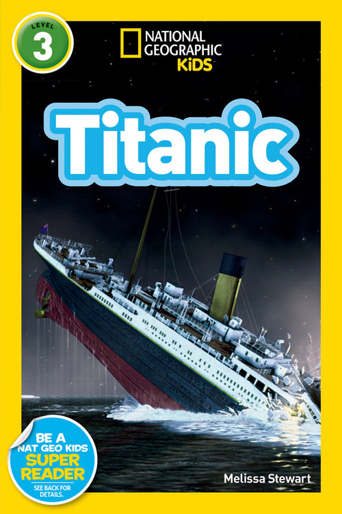 Titanic (National Geographic Kids Readers, Level 3) by Melissa Stewart, National Geographic Kids, 9781426310591