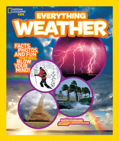 National Geographic Kids Everything Weather (Facts, Photos, and Fun that Will Blow You Away) - 9781426310638 by Kathy Furgang, National Geographic Kids, 9781426310638