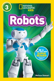 Robots (National Geographic Kids Readers, Level 3) - 9781426313448 by Melissa Stewart, National Geographic Kids