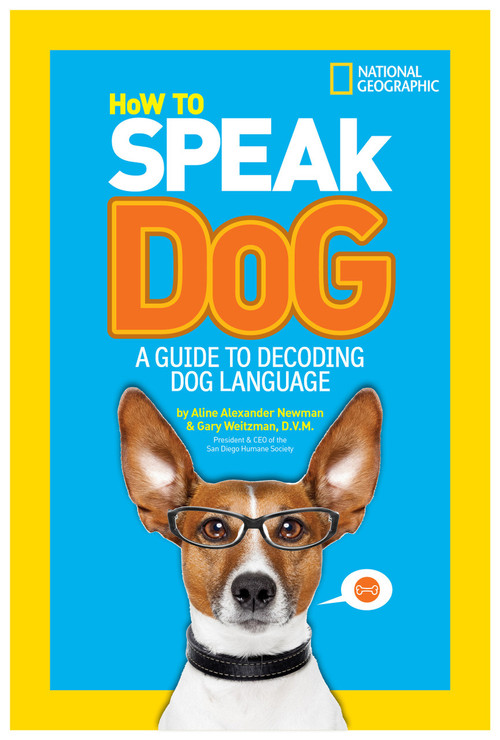 How to Speak Dog (A Guide to Decoding Dog Language) - 9781426313738 by Gary Weitzman, DMV, MPH, CAWA