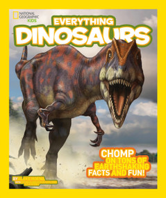 National Geographic Kids Everything Dinosaurs (Chomp on Tons of Earthshaking Facts and Fun) - 9781426314971 by Blake Hoena