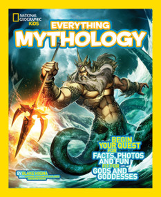 National Geographic Kids Everything Mythology (Begin Your Quest for Facts, Photos, and Fun Fit for Gods and Goddesses) by Blake Hoena, 9781426314988