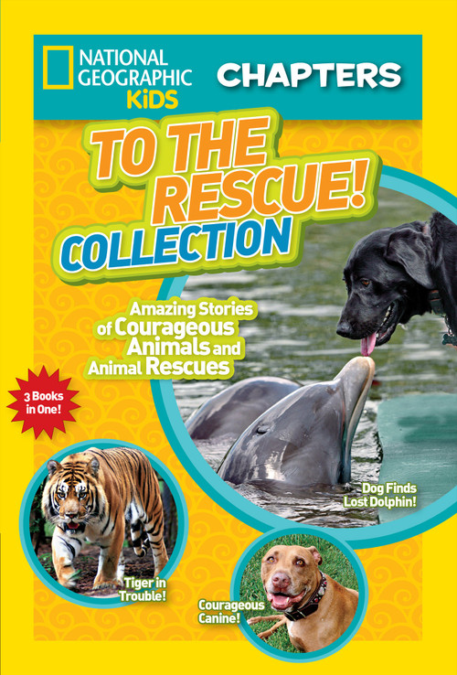 National Geographic Kids Chapters: To the Rescue! Collection (Amazing Stories of Courageous Animals and Animal Rescues) by National Geographic Kids, 9781426320231