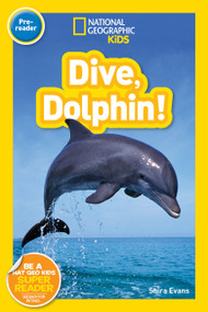 Dive, Dolphin! (National Geographic Kids Readers, Pre-Reader) - 9781426324406 by Shira Evans, National Geographic Kids