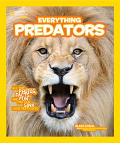 National Geographic Kids Everything Predators (All the Photos, Facts, and Fun You Can Sink Your Teeth Into) by Blake Hoena, 9781426325359