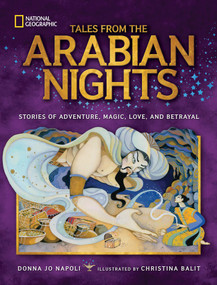 Tales From the Arabian Nights (Stories of Adventure, Magic, Love, and Betrayal) - 9781426325410 by Donna Jo Napoli, Christina Balit, National Geographic Kids, 9781426325410