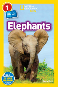 Elephants (National Geographic Kids Readers, Level 1) - 9781426326189 by Avery Hurt, National Geographic Kids, 9781426326189