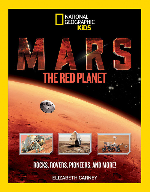 Mars: The Red Planet (Rocks, Rovers, Pioneers, and More!) by Elizabeth Carney, 9781426327544