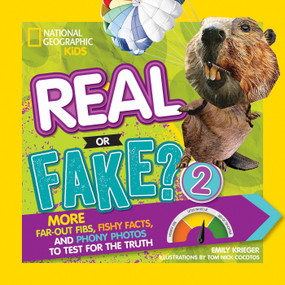 Real or Fake? 2 (More Far-Out Fibs, Fishy Facts, and Phony Photos to Test for the Truth) by Emily Krieger, 9781426327780