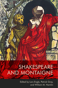 Shakespeare and Montaigne - 9781474458245 by Lars Engle, Patrick Gray, William M. Hamlin