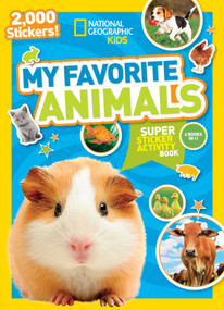 National Geographic Kids My Favorite Animals Super Sticker Activity Book (Two Books in One with 2,000+ Stickers!) by National Geographic Kids, 9781426330599