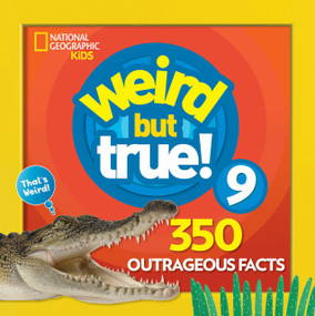 Weird But True 9: Expanded Edition (350 Outrageous Facts) by National Geographic Kids, 9781426331206