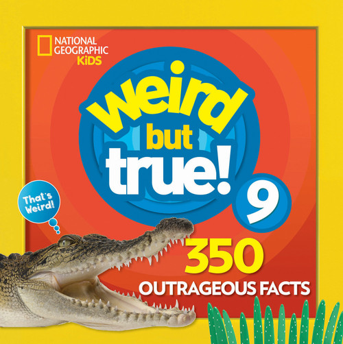 Weird But True 9: Expanded Edition (350 Outrageous Facts) by National Geographic Kids, 9781426331206