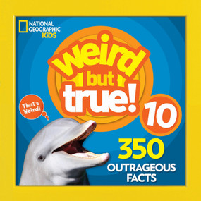 Weird But True 10 (350 Outrageous Facts) by National Geographic Kids, 9781426331879
