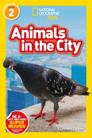 Animals in the City (National Geographic Kids Readers, Level 2) - 9781426333316 by Elizabeth Carney, National Geographic Kids