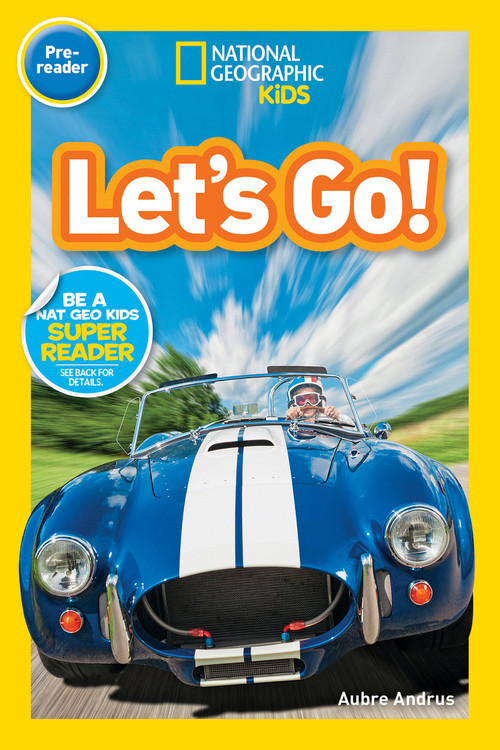 Let's Go! (National Geographic Kids Readers, Pre-Reader) (A Reader About Buses, Bikes, Cars, and How We Travel) - 9781426333361 by Aubre Andrus, National Geographic Kids