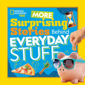 More Surprising Stories Behind Everyday Stuff - 9781426338663 by National Geographic, Kids
