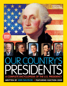 Our Country's Presidents, 2020 Edition (A Complete Encyclopedia of the U.S. Presidency) by Ann Bausum, 9781426371998