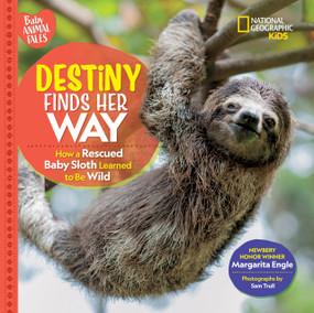 Destiny Finds Her Way (How a Rescued Baby Sloth Learned to Be Wild) - 9781426372353 by Margarita Engle