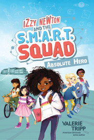 Izzy Newton and the S.M.A.R.T. Squad: Absolute Hero (Book 1) - 9781426373039 by Valerie Tripp