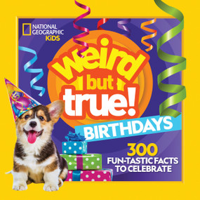 Weird But True! Birthdays (300 Fun-Tastic Facts to Celebrate) - 9781426373237 by National Geographic Kids