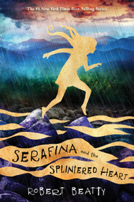 Serafina and the Splintered Heart-The Serafina Series Book 3 - 9781484778050 by Robert Beatty, 9781484778050
