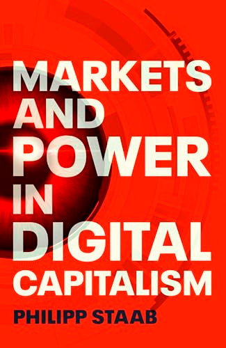 Markets and power in digital capitalism by Philipp Staab, 9781526172167