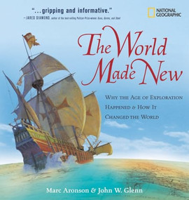 World Made New, The (Why the Age of Exploration Happened and How It Changed the World) by John Glenn, 9780792264545