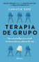 Terapia de grupo: Cómo un psicólogo y un círculo de desconocidos me salvaron la vida / Group: How One Therapist and a Circle of Strangers Saved My Li.. by Christie Tate, 9786070798528
